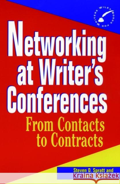 Networking at Writer's Conferences: From Contacts to Contracts Spratt, Steven D. 9780471055228 John Wiley & Sons - książka