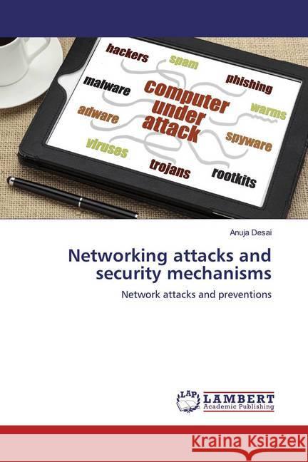 Networking attacks and security mechanisms : Network attacks and preventions Desai, Anuja 9783659541780 LAP Lambert Academic Publishing - książka