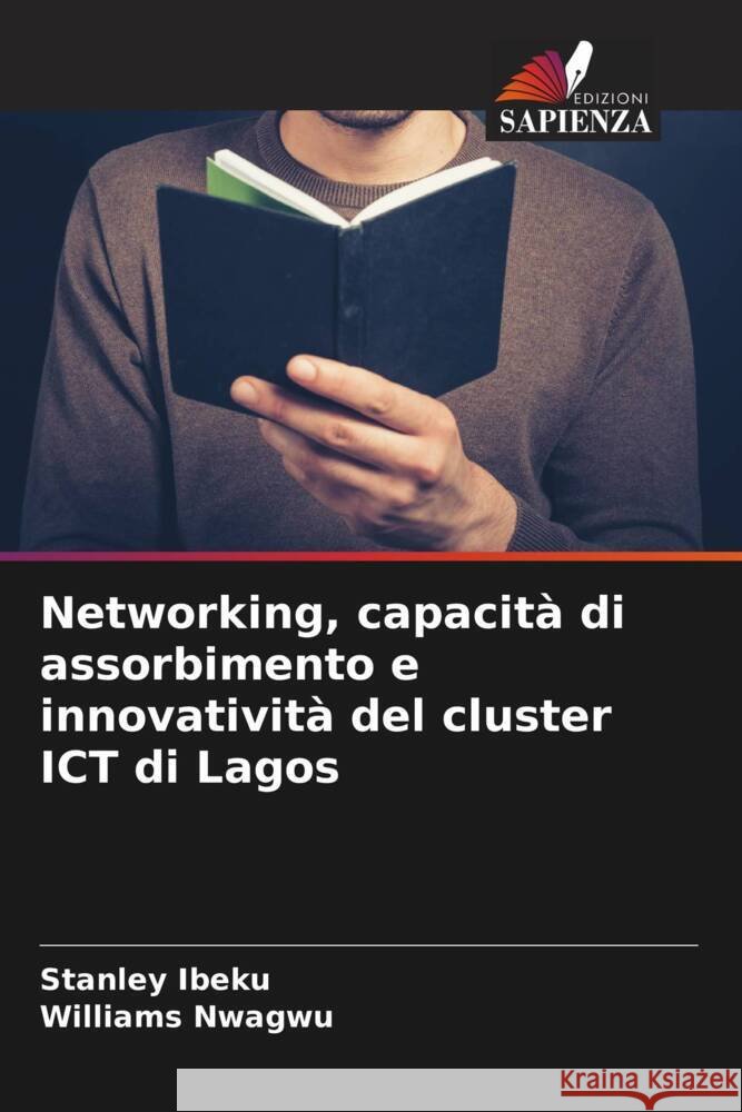 Networking, capacit? di assorbimento e innovativit? del cluster ICT di Lagos Stanley Ibeku Williams Nwagwu 9786206906964 Edizioni Sapienza - książka