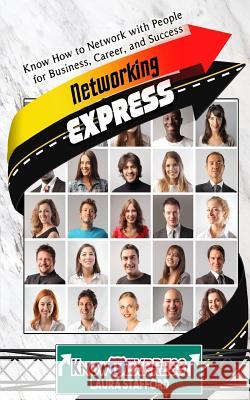 Networking Express: Know How to Network with People for Business, Career, and Success Knowit Express Laura Stafford 9781534738638 Createspace Independent Publishing Platform - książka