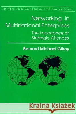 Networking in Multinational Enterprises: The Importance of Strategic Alliances Bernard Michael Gilroy 9780872498457 University of South Carolina Press - książka