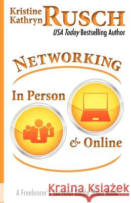 Networking In Person and Online: A Freelancer's Survival Guide Short Book Rusch, Kristine Kathryn 9781478113157 Createspace - książka