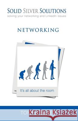 Networking: it's all about the room Tony K. Silver 9781720412212 Createspace Independent Publishing Platform - książka