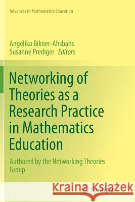Networking of Theories as a Research Practice in Mathematics Education Angelika Bikner-Ahsbahs Susanne Prediger 9783319380704 Springer - książka