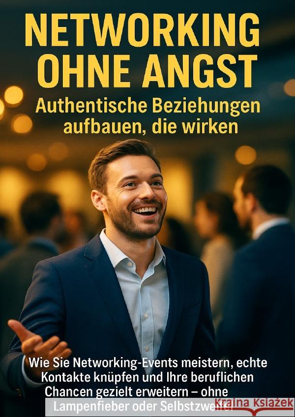 Networking ohne Angst: Authentische Beziehungen aufbauen, die wirken Schneider, Jonas 9783565121649 epubli - książka