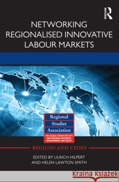 Networking Regionalised Innovative Labour Markets Ulrich Hilpert Helen Lawton-Smith 9780415683562 Routledge - książka