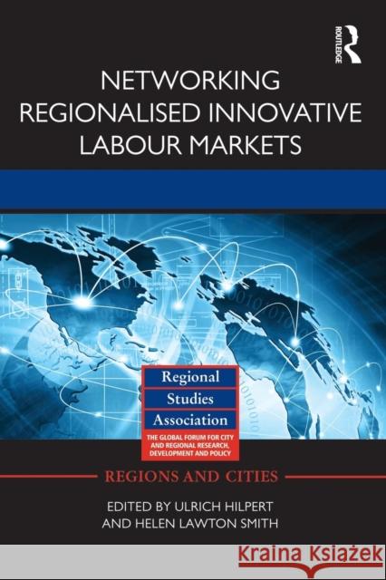 Networking Regionalised Innovative Labour Markets Ulrich Hilpert Helen Lawto 9781138792265 Routledge - książka