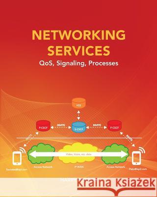 Networking Services: QoS, Signaling, Processes Perros, Harry 9781495437489 Createspace - książka