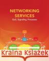 Networking Services: QoS, Signaling, Processes Perros, Harry 9781495437489 Createspace