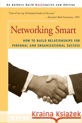 Networking Smart: How to Build Relationships for Personal and Organizational Success Wayne E Baker 9780595007868 iUniverse - książka