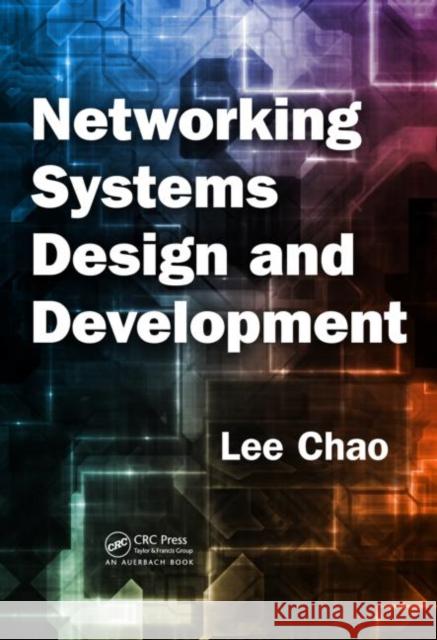Networking Systems Design and Development Lee Chao 9781420091595 CRC Press - książka