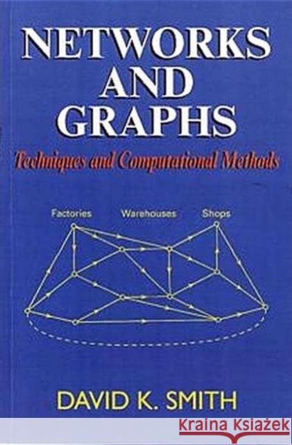 Networks and Graphs: Techniques and Computational Methods Smith, D. K. 9781898563914 HORWOOD PUBLISHING LTD - książka