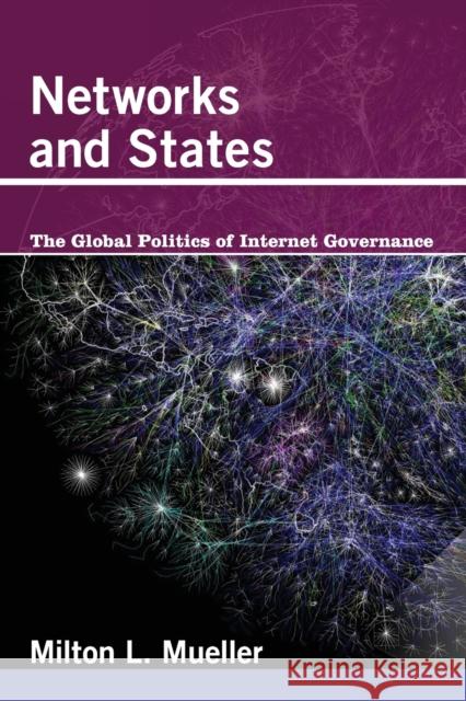 Networks and States: The Global Politics of Internet Governance Milton L. Mueller 9780262518574  - książka