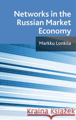 Networks in the Russian Market Economy Marrku Lonkila 9780230252394 Palgrave MacMillan - książka