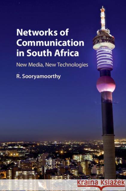 Networks of Communication in South Africa: New Media, New Technologies R. Sooryamoorthy 9781107185630 Cambridge University Press - książka