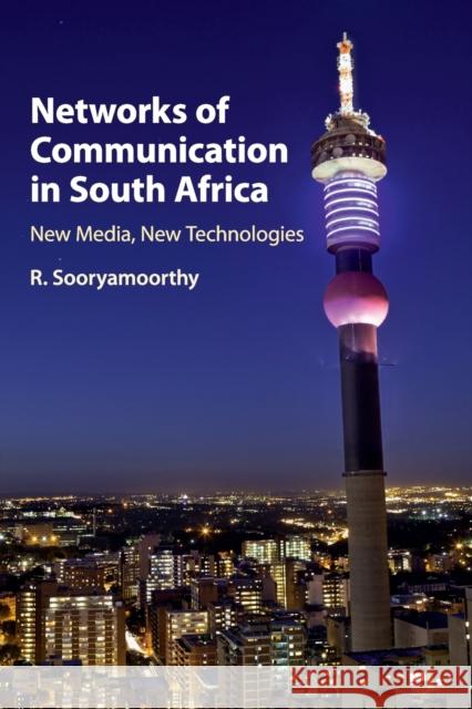 Networks of Communication in South Africa: New Media, New Technologies Sooryamoorthy, R. 9781316636572 Cambridge University Press - książka