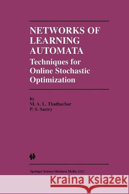 Networks of Learning Automata: Techniques for Online Stochastic Optimization Thathachar, M. A. L. 9781461347750 Springer - książka