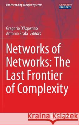 Networks of Networks: The Last Frontier of Complexity Gregorio D'Agostino Antonio Scala 9783319035178 Springer - książka