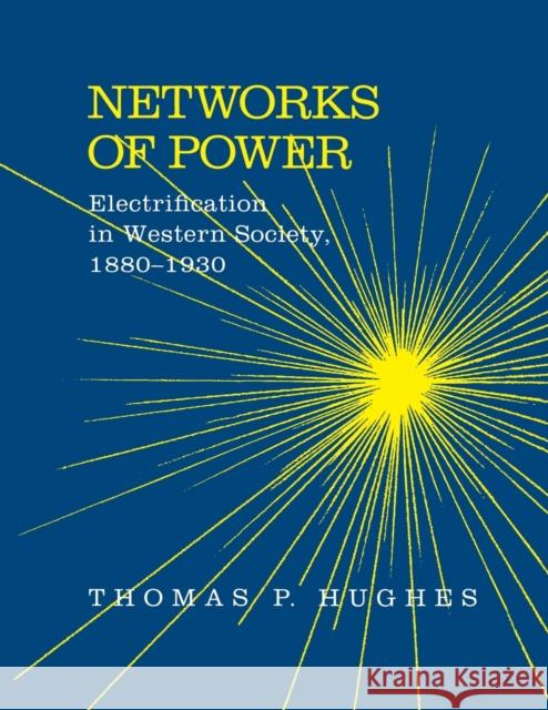 Networks of Power: Electrification in Western Society, 1880-1930 Thomas P. Hughes Ted Hughes 9780801846144 Johns Hopkins University Press - książka