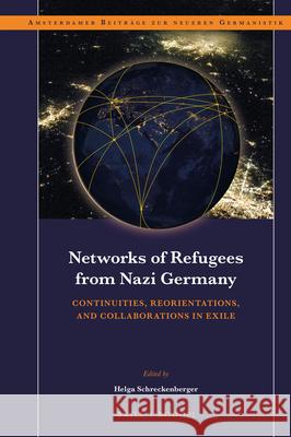 Networks of Refugees from Nazi Germany: Continuities, Reorientations, and Collaborations in Exile Helga Schreckenberger 9789004322721 Brill - książka