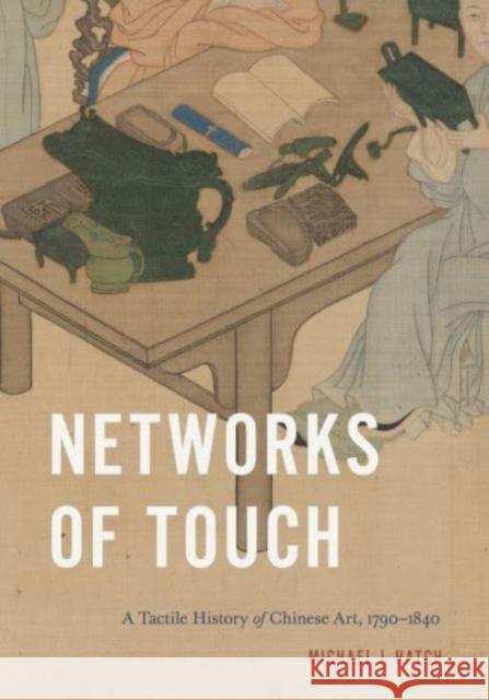 Networks of Touch - A Tactile History of Chinese Art, 1790-1840  9780271095578  - książka