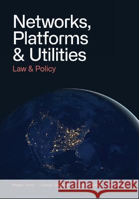 Networks, Platforms, and Utilities: Law and Policy Morgan Ricks, Ganesh Sitaraman, Shelley Welton Lev Menand 9781087913179 IngramSpark - książka