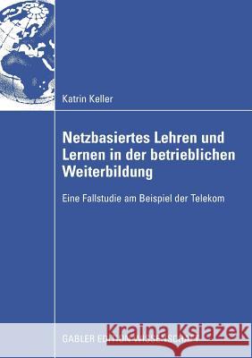 Netzbasiertes Lehren Und Lernen in Der Betrieblichen Weiterbildung: Eine Fallstudie Am Beispiel Der Telekom Krawitz, Prof Dr Rudi 9783834909978 Gabler Verlag - książka