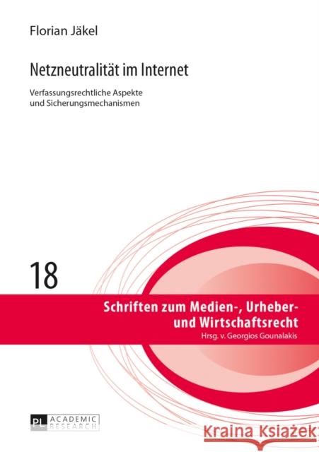 Netzneutralitaet Im Internet: Verfassungsrechtliche Aspekte Und Sicherungsmechanismen- Zugleich Ein Beitrag Zu Kommunikations- Und Medienfreiheiten Gounalakis, Georgios 9783631648063 Peter Lang Gmbh, Internationaler Verlag Der W - książka