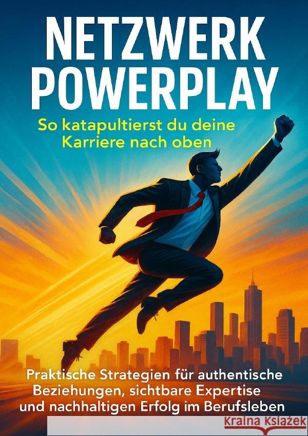 Netzwerk Powerplay: So katapultierst du deine Karriere nach oben Müller, Anna-Lena 9783565121663 epubli - książka