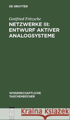 Netzwerke III: Entwurf Aktiver Analogsysteme Gotifried Fritzsche 9783112622315 De Gruyter - książka