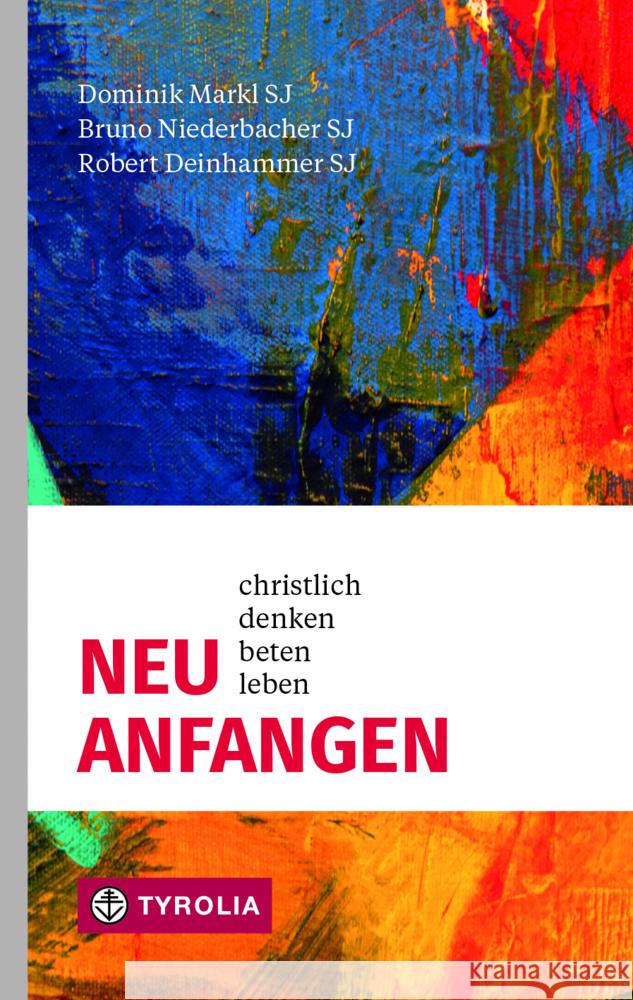 Neu anfangen Deinhammer, Robert, Markl, Dominik, Niederbacher, Bruno 9783702240097 Tyrolia - książka