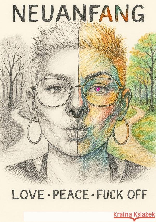 Neuanfang - LOVE - PEACE - FUCK OFF - Harke-Blank, Isabelle 9783565097784 epubli - książka