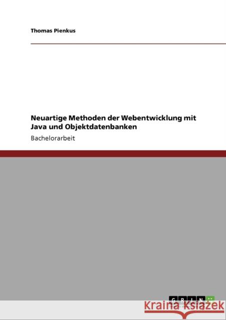 Neuartige Methoden der Webentwicklung mit Java und Objektdatenbanken Thomas Pienkus 9783640130443 Grin Verlag - książka