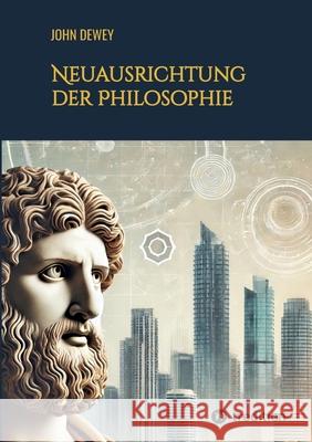 Neuausrichtung der Philosophie John Dewey 9783384301093 Tredition Gmbh - książka