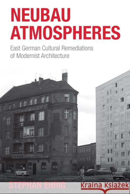Neubau Atmospheres: East German Cultural Remediations of Modernist Architecture Stephan Ehrig Ehrig 9781836951797 Berghahn Books - książka