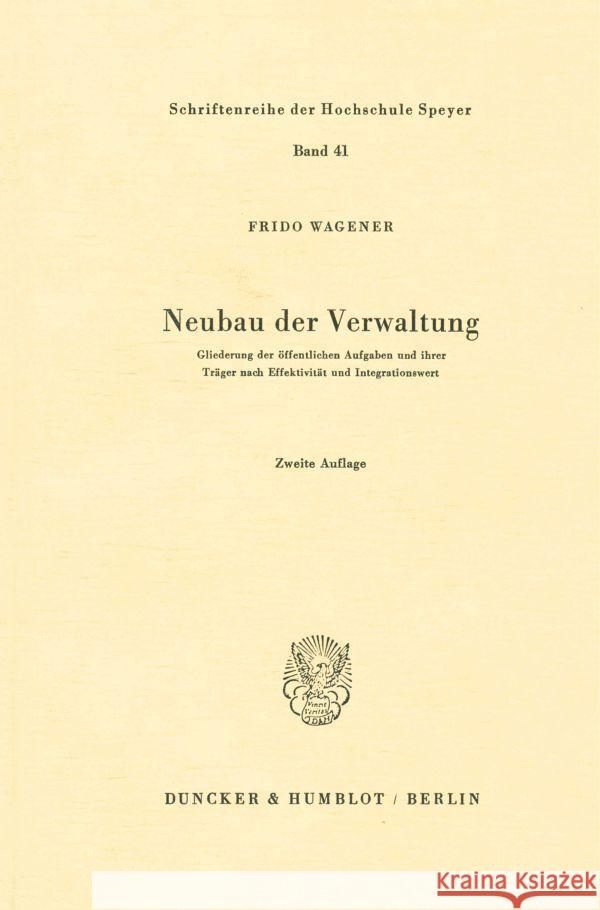 Neubau Der Verwaltung: Gliederung Der Offentlichen Aufgaben Und Ihrer Trager Nach Effektivitat Und Integrationswert Wagener, Frido 9783428022427 Duncker & Humblot - książka