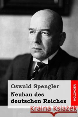 Neubau des deutschen Reiches Spengler, Oswald 9781537523835 Createspace Independent Publishing Platform - książka