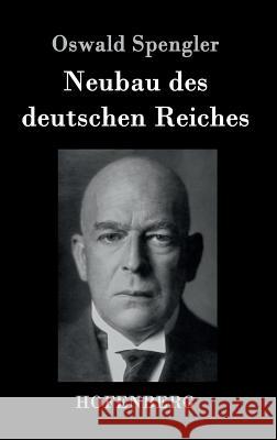 Neubau des deutschen Reiches Oswald Spengler 9783843089111 Hofenberg - książka