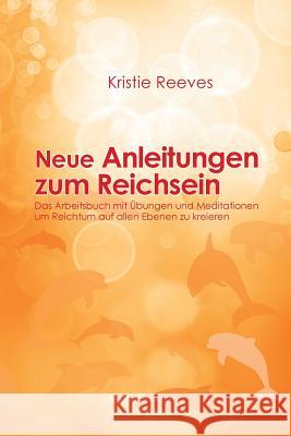 Neue Anleitungen zum Reichsein Weingartner, Astrid 9781938451096 Beurin Publishing - książka
