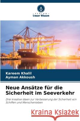 Neue Ansätze für die Sicherheit im Seeverkehr Khalil, Kareem, Akkoush, Ayman 9786203891881 Verlag Unser Wissen - książka