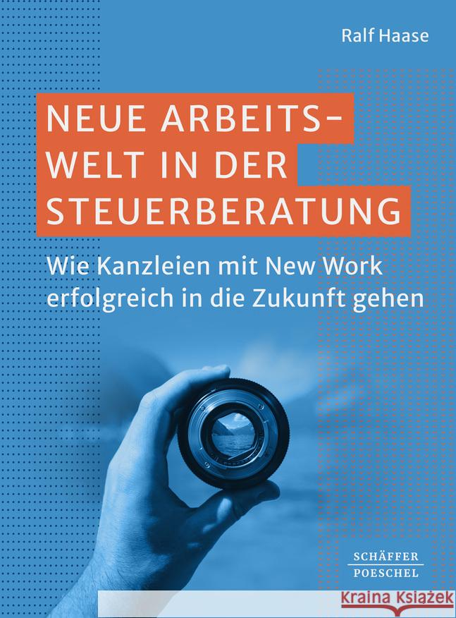 Neue Arbeitswelt in der Steuerberatung Haase, Ralf 9783791062297 Schäffer-Poeschel - książka