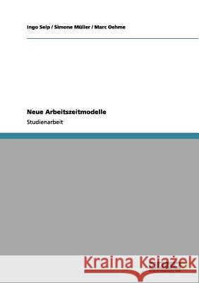 Neue Arbeitszeitmodelle Ingo Seip Simone M Marc Oehme 9783656069027 Grin Verlag - książka