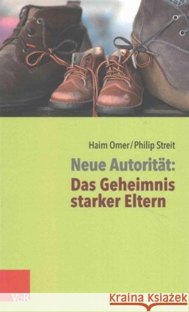 Neue Autoritat: Das Geheimnis Starker Eltern Omer, Haim 9783525491584 Vandenhoeck and Ruprecht - książka