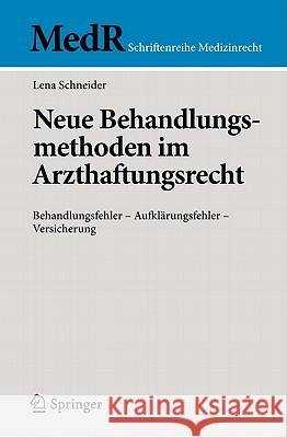 Neue Behandlungsmethoden Im Arzthaftungsrecht: Behandlungsfehler - Aufklärungsfehler - Versicherung Schneider, Lena 9783642143731 Not Avail - książka