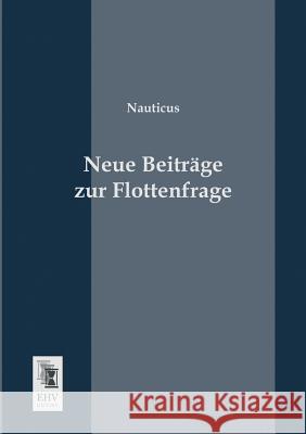 Neue Beitrage Zur Flottenfrage Nauticus 9783955640910 Ehv-History - książka