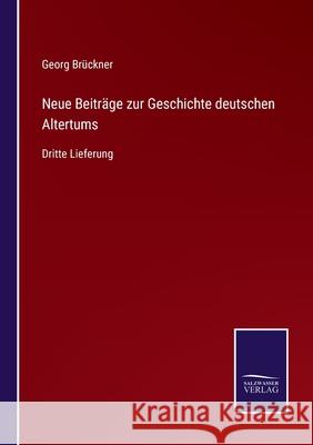 Neue Beiträge zur Geschichte deutschen Altertums: Dritte Lieferung Georg Brückner 9783752528701 Salzwasser-Verlag Gmbh - książka