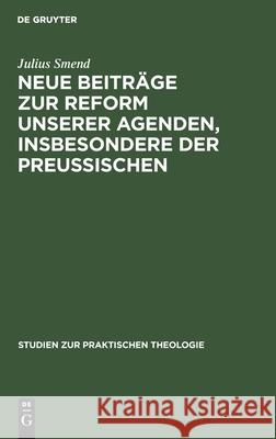 Neue Beiträge zur Reform unserer Agenden, insbesondere der preußischen Julius Smend 9783111187600 De Gruyter - książka