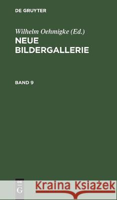 Neue Bildergallerie. Band 9 Wilhelm Oehmigke, No Contributor 9783112464717 De Gruyter - książka