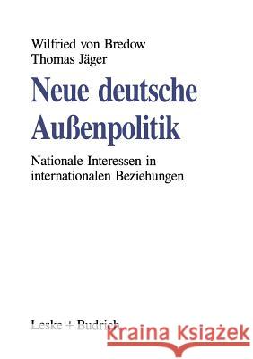 Neue Deutsche Außenpolitik: Nationale Interessen in Internationalen Beziehungen Von Bredow, Wilfried 9783810010179 Vs Verlag Fur Sozialwissenschaften - książka