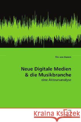 Neue Digitale Medien : eine Akteursanalyse Damm, Tile von 9783639150049 VDM Verlag Dr. Müller - książka